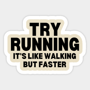 Try Running It's Like Walking But Faster Sticker